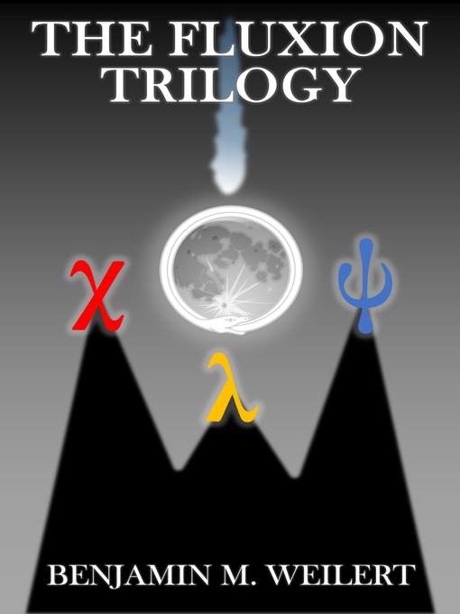 Title details for The Fluxion Trilogy by Benjamin Weilert - Available